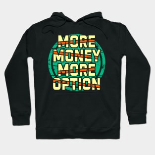More money more options Hoodie